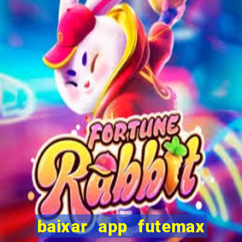 baixar app futemax futebol ao vivo